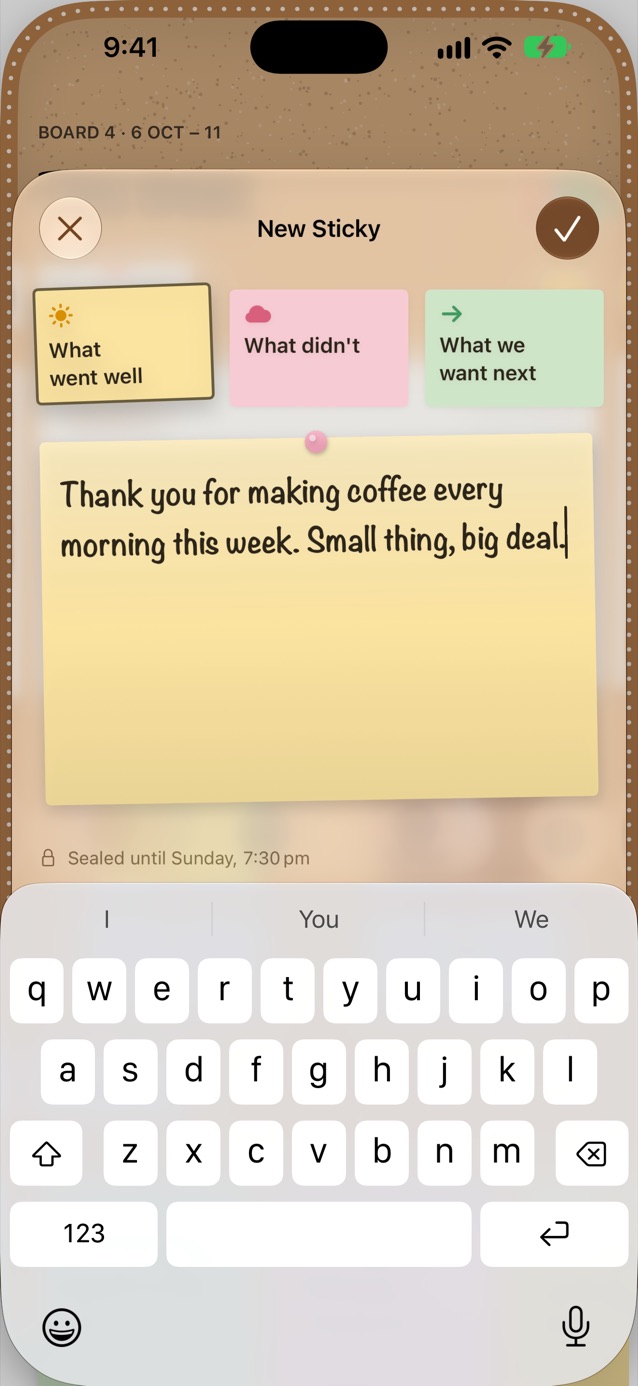 Writing a new What went well sticky note that says thank you for making coffee every morning, sealed until Sunday 7:30 pm